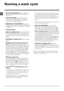 Page 66
GB
Running a wash cycle
1. SWITCH THE MACHINE ON. Press the  button; 
the START/PAUSE indicator light will flash slowly in a 
green colour.
2. LOAD THE LAUNDRY. Open the porthole door. 
Load the laundry, making sure you do not exceed 
the maximum load value indicated in the table of 
programmes on the following page.
3. MEASURE OUT THE DETERGENT. Pull out the 
detergent dispenser drawer and pour the detergent into 
the relevant compartments as described in “Detergents 
and laundry”.
4. CLOSE THE DOOR....