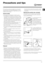 Page 9GB
9
Precautions and tips
! This washing machine was designed and constructed in 
accordance with international safety regulations. The fol-
lowing information is provided for safety reasons and must 
therefore be read carefully.
General safety
• This appliance was designed for domestic use only.
• This appliance is not intended for use by persons (inclu-
ding children) with reduced physical, sensory or mental 
capabilities, or lack of experience and knowledge, unless 
they have been given supervision or...