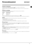 Page 1919
I
Personalizzazioni
Impostare la temperatura
Ruotando la manopola TEMPERATURA si imposta la temperatura di lavaggio (vedi Tabella programmi).
La temperatura si può ridurre sino al lavaggio a freddo ().
La macchina impedirà automaticamente di impostare una temperatura maggiore a quella massima prevista per ogni pro-
gramma.
Impostare la centrifuga
Ruotando la manopola CENTRIFUGA si imposta la velocità di centrifuga \
del programma selezionato. 
Le velocità massime previste per i programmi sono:...