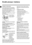 Page 5656
PL
Środki piorące i bielizna
Szufladka na środki piorące
Dobry rezultat prania zależy również od prawidłowego 
dozowania środka piorącego: użycie jego nadmiernej 
ilości nie poprawia skuteczności prania, lecz przyczynia 
się do powstawania nalotów na wewnętrznych częściach 
pralki i do zanieczyszczania środowiska.
! Środki piorące w proszku należy stosować do tkanin z 
białej bawełny i do prania wstępnego oraz do prania w 
temperaturze przekraczającej 60°C. 
! Należy stosować się do zaleceń podanych...