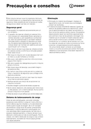 Page 33PT
33
Eliminação
•	 Eliminação	do	material	de	embalagem:	obedeça	os	regulamentos locais, de maneira que as embalagens 
possam ser reutilizadas.
•	 A	directiva	Europeia	2002/96/CE	referente	à	gestão	de	 resíduos de aparelhos eléctricos e electrónicos, prevê 
que os electrodomésticos não devem ser escoados no 
fluxo normal dos resíduos sólidos urbanos. Os aparelhos 
desactualizados devem ser recolhidos separadamente 
para optimizar a taxa de recuperação e reciclagem dos 
materiais que os compõem e impedir...