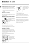 Page 2222
FR
Entretien et soin 
Coupure de l’arrivée d’eau et du courant
•	 Fermer	le	robinet	de	l’eau	après	chaque	lavage.	Cela	réduit l’usure de l’installation hydraulique du lave-linge et 
évite tout danger de fuites. 
•	 Débrancher	la	fiche	de	la	prise	de	courant	lors	de	tout	 nettoyage du lave-linge et pendant tous les travaux 
d’entretien.
Nettoyage du lave-linge
Pour nettoyer l’extérieur et les parties en caoutchouc, 
utiliser un chiffon imbibé d’eau tiède et de savon. N’utiliser 
ni solvants ni...