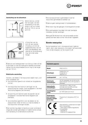 Page 3939
NLAansluiting van de afvoerbuis
Verbind de buis, zonder 
hem te buigen, aan een 
afvoerleiding of aan een 
afvoer in de muur tussen 
de 65 en 100 cm van de 
grond af;
of hang hem aan de 
rand van een wasbak 
of badkuip, en bind de 
bijgeleverde steun aan de 
kraan (zie afbeelding). Het 
uiteinde van de afvoerslang 
mag niet onder water 
hangen.
! Gebruik nooit verlengstukken voor de buis; indien dit niet 
te vermijden is moet het verlengstuk dezelfde doorsnede 
hebben als de oorspronkelijke buis en...