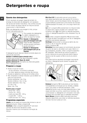 Page 6868
PTMix-Cool 30’: foi estudado para em pouco tempo 
lavar peças levemente sujas: leva apenas 30 minutos e, 
desta maneira, economiza energia e tempo. Se regular o 
programa 8 será possível lavar juntos tecidos de natureza 
diferente (excepto lã e seda), com uma carga máxima de 
3 Kg. 
Lã: com o programa 9 é possível lavar na máquina todas 
as peças de lã, mesmo aquelas com a etiqueta “lavar 
somente à mão” . Para obter os melhores resultados, 
utilize um detergente específico e não ultrapasse 2 kg. de...
