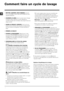 Page 1818
FR
Comment faire un cycle de lavage
1. METTRE L’APPAREIL SOUS TENSION. Appuyer 
sur la touche ; le voyant bleu STRT/PAUSE se met à 
clignoter lentement.
2. CHARGER LE LINGE. Ouvrir la porte hublot. Charger 
le linge en faisant attention à ne pas dépasser la 
quantité indiquée dans le tableau des programmes de la 
page suivante.
3. DOSER LE PRODUIT LESSIVIEL. Sortir le tiroir et 
placer le produit lessiviel dans les bacs correspondants 
comme indiqué au paragraphe “Produits lessiviels et 
linge”.
4....