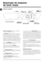 Page 6464
PT
Descrição da máquina  
de lavar roupa
Painel de comandos
Tecla da TEMPERATURA
Selector de PROGRAMAS
Gaveta dos detergentes
Tecla ON/OFF
Tecla  CENTRIFUGAÇÃO 
Tecla e indicador luminoso START/PAUSE
Visor
Tecla  INÍCIO POSTERIOR
Teclase indicadores luminosos de OPÇÃO
Indicador luminoso PORTA BLOQUEADA
Gaveta dos detergentes: para colocar detergentes e 
aditivos (veja  “Detergentes e roupa”).
Tecla ON/OFF : carregue brevemente no botão para 
ligar ou desligar a máquina. O indicador luminoso START/...