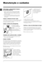 Page 7070
PT
Manutenção e cuidados 
2. desenrosque a tampa 
girando-a no sentido 
anti-horário (veja a figura). 
é normal que perca um 
pouco de água;
3. limpe o interior com cuidado;
4. enrosque outra vez a tampa;
5. monte outra vez o painel, certifique-se, antes de 
empurrá-la na máquina, que os ganchos foram colocados 
nas respectivas ranhuras.
Verificar o tubo de alimentação de água
Verifique o tubo de alimentação pelo menos uma vez por 
ano. Se houver rachaduras ou fendas, será necessário 
substitui-lo:...