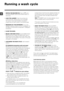 Page 88
GB
Running a wash cycle
1. SWITCH THE MACHINE ON. Press the  button; 
the START/PAUSE indicator light will flash slowly in a 
blue colour.
2.  LOAD THE LAUNDRY.  Open the porthole door. 
Load the laundry, making sure you do not exceed 
the maximum load value indicated in the table of 
programmes and wash cycles on the following page.
3.  MEASURE OUT THE DETERGENT. Pull out the 
detergent dispenser drawer and pour the detergent into 
the relevant compartments as described in “ Detergents 
and laundry”....