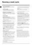 Page 88
GB
Running a wash cycle
1. SWITCH THE MACHINE ON. Press the  button; 
the START/PAUSE indicator light will flash slowly in a 
blue colour.
2.  LOAD THE LAUNDRY.  Open the porthole door. 
Load the laundry, making sure you do not exceed 
the maximum load value indicated in the table of 
programmes and wash cycles on the following page.
3.  MEASURE OUT THE DETERGENT. Pull out the 
detergent dispenser drawer and pour the detergent into 
the relevant compartments as described in “ Detergents 
and laundry”....