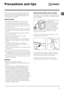 Page 99
GB
Precautions and tips
Opening the porthole door manually
In the event that it is not possible to open the porthole door 
due to a powercut, and if you wish to remove the laundry, 
proceed as follows:
1. Remove the plug from the 
electrical socket..
2. Make sure the water level 
inside the machine is lower 
than the door opening; if 
it is not, remove excess 
water using the drain hose, 
collecting it in a bucket as 
indicated in the figure.
3. Remove the cover panel on the lower front part of the...