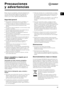 Page 2121
SP
Precauciones
y advertencias
! Esta máquina fue diseñada y fabricada respetando las
normas internacionales vigentes sobre seguridad. La
siguiente información se refiere a la seguridad del
usuario y, por lo tanto, debe ser leída atentamente.
Seguridad general
• Este aparato fue fabricado para uso doméstico, no
profesional y sus funciones no se deben alterar.
• La máquina debe ser utilizada únicamente por adultos
siguiendo las instrucciones contenidas en este
manual.
• No toque la máquina descalzo o...