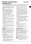 Page 3333
PL
Środki ostrożności i
ostrzeżenia
! Ta pralka została zaprojektowana i zbudowana zgodnie
z obowiązującymi  międzynarodowymi normami w
zakresie bezpieczeństwa. Poniższe informacje dotyczą
bezpieczeństwa użytkownika i dlatego należy je uważnie
przeczytać.
Ogólne zasady bezpieczeństwa
• Niniejsze urządzenie zaprojektowane zostało do
użytku domowego, a nie zawodowego i nie należy
zmieniać jego przeznaczenia ani funkcji.
• Pralko-suszarka musi być użytkowana wyłącznie
przez osoby dorosłe, zgodnie z...