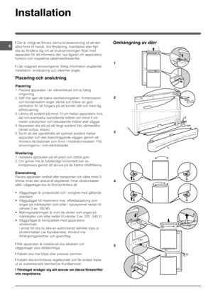 Page 12







∅ 3mm


	
 Det är viktigt att förvara denna bruksanvisning så att den
alltid finns till hands. Vid försäljning, överlåtelse eller flytt
ska du försäkra dig om att bruksanvisningen följer med
apparaten för att informera den nya ägaren om apparatens
funktion och respektive säkerhetsföreskrifter.
 Läs noggrant anvisningarna: Viktig information angående
installation, användning och säkerhet anges.
-

)

1. Placera apparaten i en välventilerad och ej...