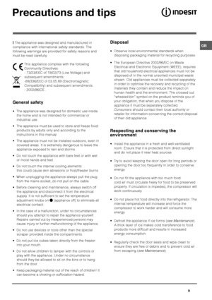Page 9





The appliance was designed and manufactured in
compliance with international safety standards. The
following warnings are provided for safety reasons and
must be read carefully.
This appliance complies with the following
Community Directives:
- 73/23/EEC of 19/02/73 (Low Voltage) and
subsequent amendments;
-89/336/EEC of 03.05.89 (Electromagnetic
Compatibility) and subsequent amendments.
- 2002/96/CE..
(
/
 The appliance was designed for domestic use inside
the...