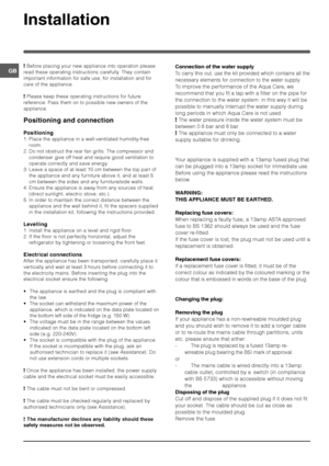 Page 2


Before placing your new appliance into operation please
read these operating instructions carefully. They contain
important information for safe use, for installation and for
care of the appliance.
Please keep these operating instructions for future
reference. Pass them on to possible new owners of the
appliance.




	
	
1. Place the appliance in a well-ventilated humidity-free
room.
2. Do not obstruct the rear fan grills. The compressor and
condenser...