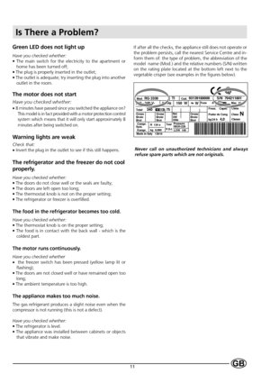 Page 1311
Is There a Problem?
Green LED does not light up
Have you checked whether:
• The main switch for the electricity to the apartment or
home has been turned off;
• The plug is properly inserted in the outlet;
• The outlet is adequate; try inserting the plug into another
outlet in the room.
The motor does not start
Have you checked whether:
 8 minutes have passed since you switched the appliance on?
This model is in fact provided with a motor protection control
system which means that it will only start...