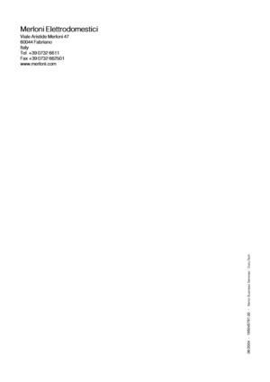 Page 16Merloni Elettrodomestici
Viale Aristide Merloni 47
60044 Fabriano
Italy
Tel  +39 0732 6611
Fax +39 0732 662501
www.merloni.com
06/2004  -  195045791.00  - 
  Xerox Business Services - DocuTech
 