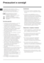 Page 66
I
Precauzioni e consigli
! L’apparecchio è stato progettato e costruito
in conformità alle norme internazionali di sicurezza.
Queste avvertenze sono fornite per ragioni
di sicurezza e devono essere lette attentamente.
  Questa apparecchiatura è conforme
  alle seguenti Direttive Comunitarie:
- 73/23/CEE del 19/02/73 (Bassa Tensione)
e successive modificazioni;
- 89/336/CEE del 03/05/89 (Compatibilità
Elettromagnetica) e successive modificazioni.
- 2002/96/CE..
Sicurezza generale
• L’apparecchio è stato...