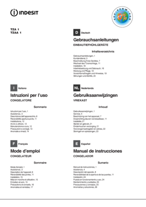 Page 1TZA 1
TZAA 1
Sommaire
Mode d’emploi, 1
Assistance, 3
Description de l’appareil, 6
Réversibilité des portes, 11
Installation, 15
Mise en marche et utilisation, 15
Entretien et soin, 15
Précautions et conseils, 16
Anomalies et remèdes, 17
Sommario
Istruzioni per l’uso, 1
Assistenza, 3
Descrizione dell’apparecchio, 6
Reversibilità apertura porte, 11
Installazione, 12
Avvio e utilizzo, 12
Manutenzione e cura, 12
Precauzioni e consigli, 13
Anomalie e rimedi, 14
Inhaltsverzeichnis
Gebrauchsanleitungen, 1...