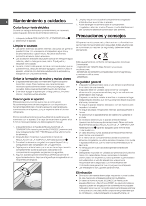 Page 2828
EMantenimiento y cuidados
Cortar la corriente eléctrica
Durante los trabajos de limpieza y mantenimiento, es necesario
aislar el aparato de la red de alimentación eléctrica:
1. coloque la perilla de REGULACIÓN DE LA TEMPERATURA en 
;
2. desenchufe el aparato.
Limpiar el aparato
• Las partes externas, las partes internas y las juntas de goma se
pueden limpiar con una esponja empapada en agua tibia y
bicarbonato sódico o jabón neutro. No utilice disolventes,
productos abrasivos, lejía o amoníaco.
• Los...