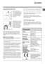 Page 3GB
3
Connecting the drain hose
 
Connect the drain 
hose, without bending 
it, to a drainage duct 
or a wall drain located 
at a height between 
65 and 100 cm from 
the floor; 
alternatively, rest it on 
the side of a washba-
sin or bathtub, faste-
ning the duct sup-
plied to the tap (see 
figure). The free end 
of the hose should 
not be underwater.
! We advise against the use of hose exten-
sions; if it is absolutely necessary, the exten-
sion must have the same diameter as the 
original hose and must...