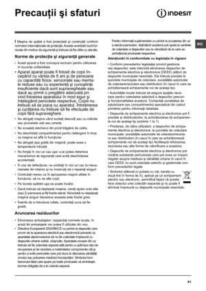 Page 4141
RO Pentru informaţii suplimentare cu privire la scoaterea din uz 
a electrocasnicelor, deţinătorii acestora pot apela la centrele 
de colectare a deşeurilor sau la vânzătorii de la care au 
achiziţionat produsele respective.
Atenţionãri în conformitate cu legislaţia în vigoare
• Conform prevederilor legislaţiei privind gestiona-
rea deşeurilor, este interzisã eliminarea deşeurilor de 
echipamente electrice şi electronice (DEEE) alãturi de 
deşeurile municipale nesortate. Ele trebuie predate la...