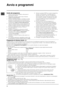 Page 1616
I
Avvio e programmi
Scelta del programma
1. Inserire la spina dell’asciugatrice nella presa di
alimentazione elettrica.
2. Selezionare il bucato in base al tipo di tessuto
(vedere la sezione Bucato).
3. Premere lo sportello per aprirlo e controllare la corretta
posizione e la pulizia del filtro ed accertarsi che il 
recipiente di raccolta dell’acqua sia vuoto e posizionato
correttamente (vedere la sezione Manutenzione).
4. Caricare l’elettrodomestico, facendo attenzione ad 
evitare che qualche...