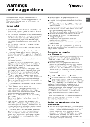 Page 13

 This appliance was designed and manufactured in
compliance with current international safety standards. The
following information is provided for safety reasons and
must be read carefully.
-
	
 The final part of a tumble dryer cycle occurs without heat
(cooling cycle) to ensure that the laundry is not damaged
due to excessive temperatures.
 This tumble dryer must not be used by persons (including
children) with physical, sensory or mental impairments or
with little experience and...