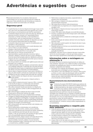 Page 29%+

M Este electrodoméstico foi concebido e fabricado em
conformidade com as normas internacionais em matéria de
segurança. Estas advertências são fornecidas por razões de
segurança e devem ser observadas com atenção.
A#
E#

 A parte final de um ciclo da máquina de enxugar roupa ocorre
sem calor (ciclo de arrefecimento) para garantir que a carga
permaneça a uma temperatura que não lhe cause danos.
 A presente máquina de secar roupa não deve ser utilizada por
pessoas (incluindo crianças) com...