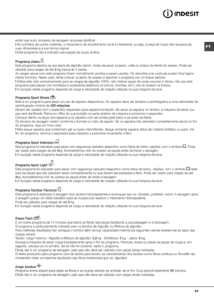 Page 4141
evitar que outro processo de secagem as possa danificar.
! Ao contrário de outros materiais, o mecanismo de encolhimento da lã é irreversível, ou seja, a peça de roupa não recupera as 
suas dimensões e a sua forma original.
! Este programa não é indicado para peças de roupa acrílica.
Programa Jeans 
Este programa destina-se aos jeans de algodão denim. Antes de secar os jeans\
, volte os bolsos da frente do avesso. Pode ser 
utilizado para cargas de até 3 kg (cerca de 4 pares). 
As cargas secas com...