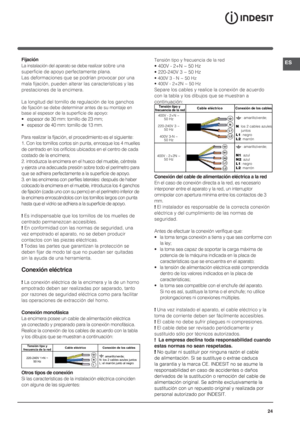 Page 2424ESFijaciónLa instalación del aparato se debe realizar sobre una 
superficie de apoyo perfectamente plana. 
Las deformaciones que se podrían provocar por una 
mala fijación, pueden alterar las características y las 
prestaciones de la encimera.
La longitud del tornillo de regulación de los ganchos de fijación se debe determinar antes de su montaje en 
base al espesor de la superficie de apoyo:•  espesor de 30 mm: tornillo de 23 mm;
•  espesor de 40 mm: tornillo de 13 mm.
Para realizar la fijación, el...