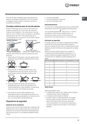 Page 2727ESPara salir de esta modalidad siga el procedimiento ya 
descrito. La pantalla visualizará DE y OF y la encimera 
se apagará. Cuando vuelva a encender la encimera, 
funcionará normalmente.Consejos prácticos para el uso del aparato! Utilice recipientes para la cocción fabricados con 
material compatible con el principio de inducción 
(material ferromagnético). Se recomienda el uso de 
ollas de: hierro fundido, acero esmaltado o inoxidable 
especial para inducción. Para asegurarse de la 
compatibilidad...