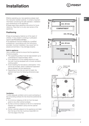 Page 77
GB
Installation
! Before operating your new appliance please read 
this instruction booklet carefully. It contains important 
information concerning the safe operation, installation 
and maintenance of the appliance.
! Please keep these operating instructions for future 
reference. Pass them on to any new owners of the 
appliance.
Positioning
! Keep all packaging material out of the reach of 
children. It may present a choking or suffocation 
hazard (see Precautions and tips).
! The appliance must be...