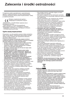 Page 6969PLZalecenia i środki ostrożności ! Urządzenie zostało zaprojektowane i wyprodukowane 
zgodnie z międzynarodowymi normami bezpieczeństwa. 
Poniższe ostrzeżenia dotyczą zasad bezpieczeństwa i należy 
je uważnie przeczytać.
Niniejsze urządzenie jest zgodne z 
następującymi dyrektywami unijnymi:
-2006/95/EWG z 12/12/06 (Niskie napiecie) wraz z 
pózniejszymi zmianami
- 2004/108/EWG z 15/12/04 (Kompatybilność 
elektromagnetyczna) wraz z późniejszymi zmianami
- 93/68/EWG z 22/07/93 wraz z późniejszymi...
