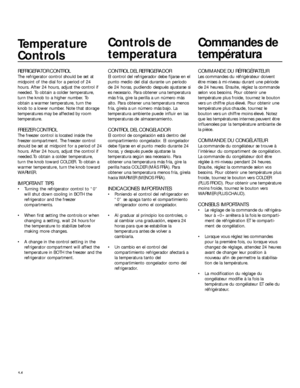 Page 1414
Temperature
Controls
REFRIGERATOR CONTROL
The refrigerator control should be set at
midpoint of the dial for a period of 24
hours. After 24 hours, adjust the control if
needed. To obtain a colder temperature,
turn the knob to a higher number. To
obtain a warmer temperature, turn the
knob to a lower number. Note that storage
temperatures may be affected by room
temperature.
FREEZER CONTROL
The freezer control is located inside the
freezer compartment. The freezer control
should be set at midpoint for a...