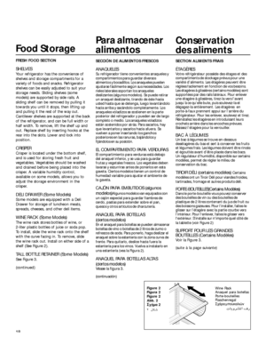 Page 1818
Food Storage
FRESH FOOD SECTION
SHELVES
Your refrigerator has the convenience of
shelves and storage compartments for a
variety of foods and snacks. Refrigerator
shelves can be easily adjusted to suit your
storage needs. Sliding shelves (some
models) are supported by side rails. A
sliding shelf can be removed by pulling it
towards you until it stops, then lifting up
and pulling it the rest of the way out.
Cantilever shelves are supported at the back
of the refrigerator, and can be full width or
half...