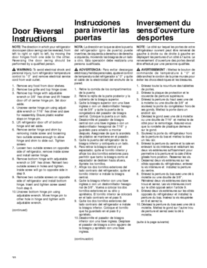 Page 3030
Door Reversal
Instructions
Instrucciones
para invertir las
puertasInversement du
sens d’ouverture
des portes
NOTE: The direction in which your refrigerator
doors open (door swing) can be reversed, from
left to right or right to left, by moving the
door hinges from one side to the other.
Reversing the door swing should be
performed by a qualified person.
WARNING: To avoid electrical shock and
personal injury, turn refrigerator temperature
control to “0” and remove electrical service
cord from wall...