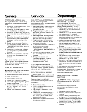 Page 3434
Service
TIPS TO AVOID A SERVICE CALL
You may be able to save a service call by
checking the following possible causes
FIRST:
1. Ensure that the refrigerator control knob
is at midpoint, not zero.
2. Ensure that the house fuse is not blown
or a circuit breaker is not tripped.
3. Ensure that the service cord plug has not
been removed or loosened from the wall
outlet.
4. Ensure that air circulation in the cabinet
is not blocked by overcrowded shelves
or by paper or other covering on the
shelves.
5....
