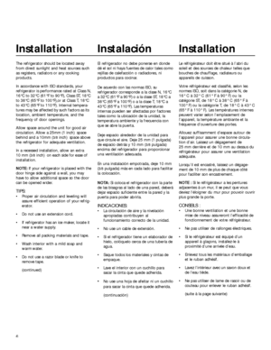 Page 66
Installation
The refrigerator should be located away
from direct sunlight and heat sources such
as registers, radiators or any cooking
products.
In accordance with ISO standards, your
refrigerator is performance rated at Class N,
16°C to 32°C (61°F to 90°F), Class ST, 18°C
to 38°C (65°F to 100°F),or at Class T, 18°C
to 43°C (65°F to 110°F). Internal tempera-
tures may be affected by such factors as its
location, ambient temperature, and the
frequency of door openings.
Allow space around the unit for...