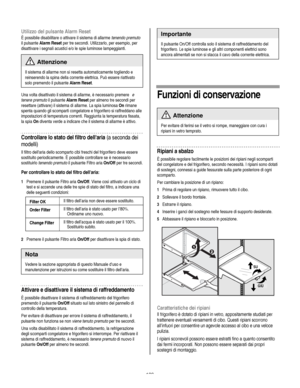 Page 129
  
Utilizzo del pulsante Alarm Reset 
È possibile disabilitare o attivare il sistema di allarme tenendo premuto 
il pulsante Alarm Reset per tre secondi. Utilizzarlo, per esempio, per 
disattivare i segnali acustici e/o le spie luminose lampeggianti.  
 Attenzione 
Il sistema di allarme non si resetta automaticamente togliendo e 
reinserendo la spina della corrente elettrica. Può essere riattivato 
solo premendo il pulsante Alarm Reset. 
 
Una volta disattivato il sistema di allarme, è necessario...