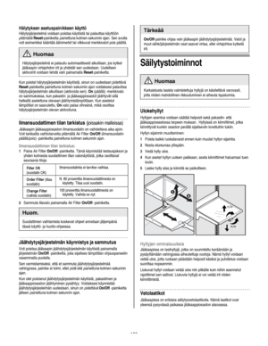 Page 103
  
Hälytyksen asetuspainikkeen käyttö 
Hälytysjärjestelmä voidaan poistaa käytöstä tai palauttaa käyttöön 
pitämällä Reset-painiketta painettuna kolmen sekunnin ajan. Sen avulla 
voit esimerkiksi kääntää äänimerkit tai vilkkuvat merkkivalot pois päältä. 
 Huomaa 
Hälytysjärjestelmä ei palaudu automaattisesti alkutilaan, jos kytket 
jääkaapin virtajohdon irti ja yhdistät sen uudestaan. Uudelleen 
aktivointi voidaan tehdä vain painamalla Reset-painiketta. 
 Kun poistat hälytysjärjestelmän käytöstä, sinun...