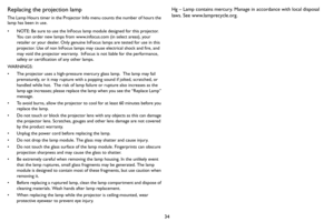 Page 3534
Replacing the projection lamp
The Lamp Hours timer in the Projector Info menu counts the number of hours the 
lamp has been in use.
• NOTE: Be sure to use the InFocus lamp module designed for this projector. You c

an order new lamps from www.infocus.com (in select areas), your 
retailer or your dealer. Only genuine InFocus lamps are tested for use in this 
projector. Use of non InFocus lamps may cause electrical shock and fire, and 
may void the projector warranty.  InFocus is not liable for the...