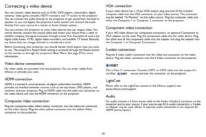 Page 1110
Connecting a video device
You can connect video devices such as VCRs, DVD players, camcorders, digital 
cameras, video game consoles, HDTV receivers, and TV tuners to the projector. 
You can connect the audio directly to the projector to get sound from the built-in 
speaker, or you can bypass the projector’s audio system and connect the audio 
directly from your source to a stereo or home theater system.
You can connect the projector to most video devices that can output video. You 
cannot directly...