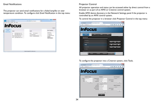 Page 3534
Email Notifications
The projector can send email notifications for a failed lamp/fan or over 
temperature condition. To configure click Email Notification in the top menu:
Projector Control
All projector operation and status can be accessed either by direct control from a 
browser or as part of an AMX or Crestron control system. 
Enable AMX device discovery in the Network Settings panel if the projector is 
controlled by an AMX control system. 
To control the projector in a browser click Projector...