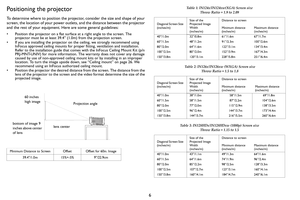 Page 76
Positioning the projector
To determine where to position the projector, consider the size and shape of your 
screen, the location of your power outlets, and the distance between the projector 
and the rest of your equipment. Here are some general guidelines:
• Position the projector on a flat surface at a right angle to the screen. The 
projector must be at least 39.4” (1.0m) from the projection screen.
• If you are installing the projector on the ceiling, we strongly recommend using 
InFocus approved...