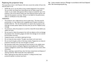 Page 3231
Replacing the projection lamp
The Lamp Hours timer in the Projector Info menu counts the number of hours the 
lamp has been in use.
• NOTE: Be sure to use the InFocus lamp module designed for this projector. 
You can order new lamps from www.infocus.com (in select areas), your 
retailer or your dealer. Only genuine InFocus lamps are tested for use in this 
projector. Use of non InFocus lamps may cause electrical shock and fire, and 
may void the projector warranty.  InFocus is not liable for the...