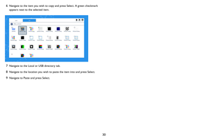 Page 3130
6Navigate to the item you wish to copy and press Select. A green checkmark 
appears next to the selected item.
7Navigate to the Local or USB directory tab.
8Navigate to the location you wish to paste the item into and press Select.
9Navigate to Paste and press Select.  