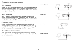Page 87
Connecting a computer source
VGA connection
Connect one end of the provided computer cable to the Computer In connector 
on the projector and the other to the VGA connector on your computer. If you 
are using a desktop computer, you will need to disconnect the monitor cable from 
the computer’s video port first.
HDMI connection
HDMI is a standard, uncompressed, all-digital audio/video interface. HDMI 
provides an interface between sources, such as set-top boxes, DVD players, and 
receivers and your...