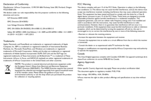 Page 21 Declaration of Conformity
Manufacturer: InFocus Corporation, 13190 SW 68th Parkway, Suite 200, Portland, Oregon 
97223-8368 USA
We declare under our sole responsibility that this projector conforms to the following 
directives and norms:
ErP Directive 2009/125/EC
EMC Directive 2014/30/EU
Low Voltage Directive 2006/95/EC
EMC: EN 55024, EN EN55032, EN 61000-3-2, EN 61000-3-3
Safety: IEC 60950-1:2005 (2nd Edition) + A1: 2009 and EN 60950-1:2006 + A11:2009 + 
A1:2010 + A12:2011 + AM 2:2013
Trademarks...