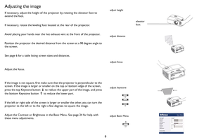 Page 109
Adjusting the image
If necessary, adjust the height of the projector by rotating the elevator foot to 
extend the foot.
If necessary, rotate the leveling foot located at the rear of the projector.
Avoid placing your hands near the hot exhaust vent at the front of the projector.
Position the projector the desired distance from the screen at a 90 degree angle to 
the screen.
See page 6 for a table listing screen sizes and distances.
Adjust the focus.
If the image is not square, first make sure that the...